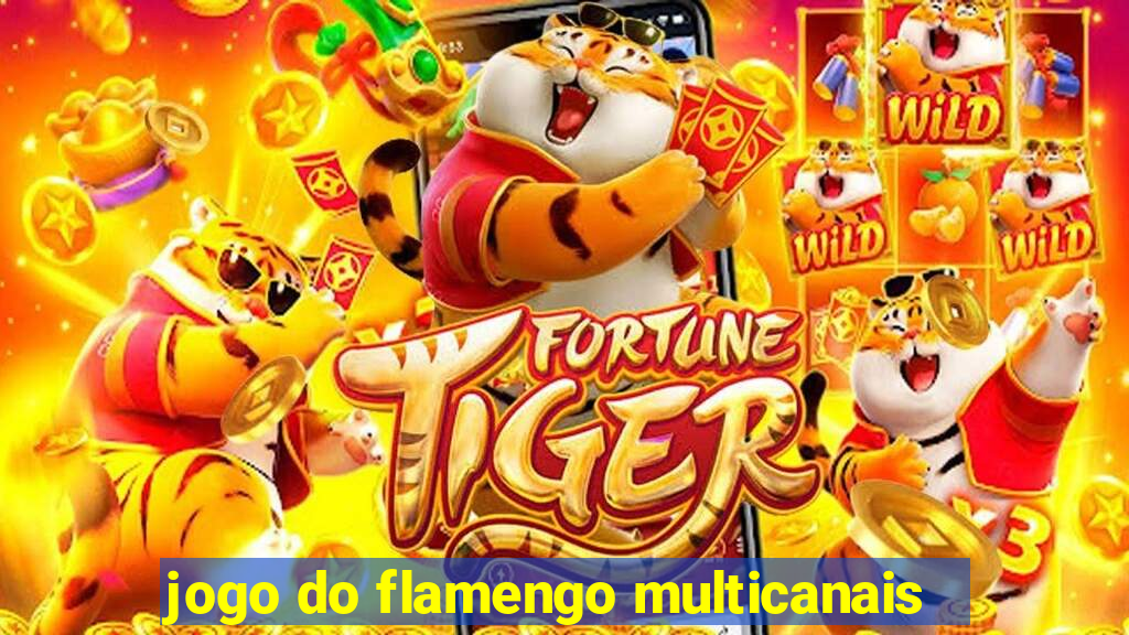 jogo do flamengo multicanais